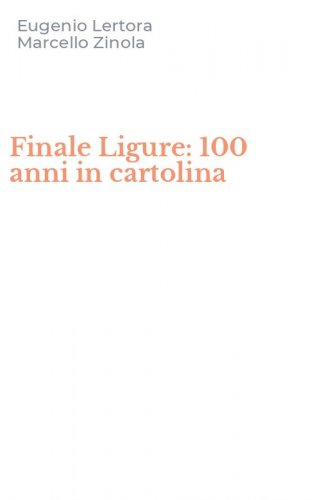 Finale Ligure: 100 anni in cartolina