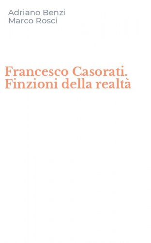 Francesco Casorati. Finzioni della realt&agrave;