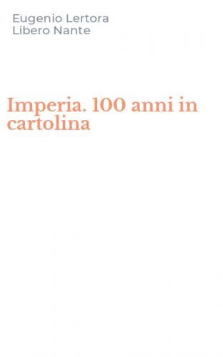 Imperia. 100 anni in cartolina