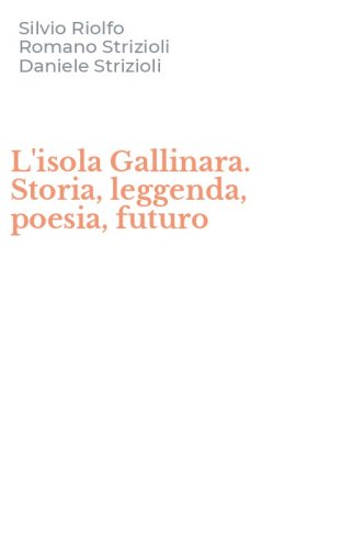 L'isola Gallinara. Storia, leggenda, poesia, futuro