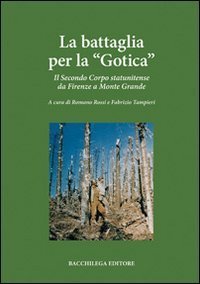 La battaglia per la &laquo;Gotica&raquo;. Il secondo corpo statunitense da Firenze a Monte Grande