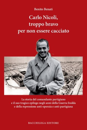 Carlo Nicoli, troppo bravo per non essere cacciato