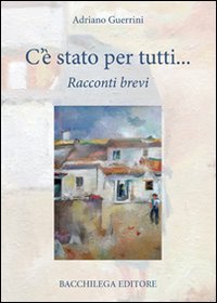 C'&egrave; stato per tutti. Racconti brevi