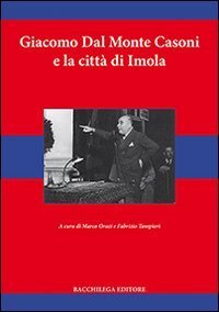 Giacomo dal Monte Casoni e la citt&agrave; di Imola