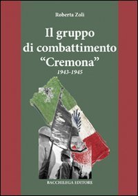 Il gruppo di combattimento &laquo;Cremona&raquo; 1943-1945