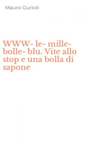 WWW-le-mille-bolle-blu. Vite allo stop e una bolla di sapone