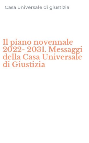 Il piano novennale 2022-2031. Messaggi della Casa Universale di Giustizia