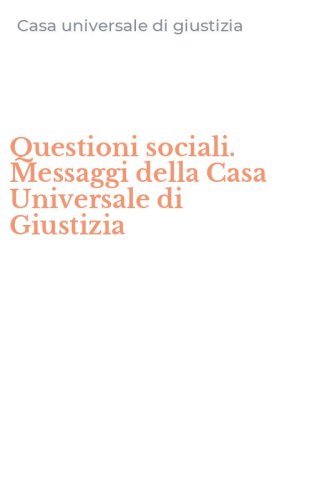 Questioni sociali. Messaggi della Casa Universale di Giustizia
