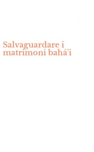 Salvaguardare i matrimoni bah&aacute;'i
