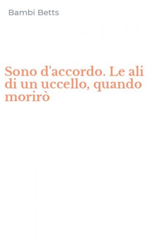 Sono d'accordo. Le ali di un uccello, quando morir&ograve;