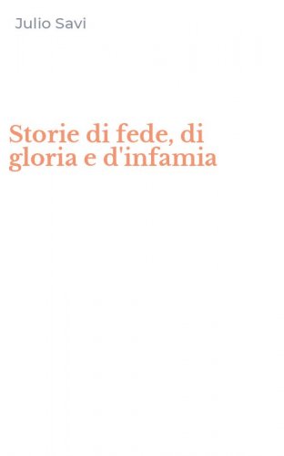 Storie di fede, di gloria e d'infamia