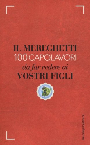 Il Mereghetti. 100 capolavori da far vedere ai propri figli