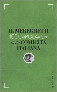 Il Mereghetti. 100 capolavori della comicit&agrave; italiana