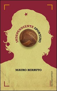 Independiente Sporting. El futbol, arma de la revoluci&oacute;n