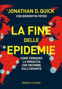 La fine delle epidemie. Come fermare la minaccia che incombe sull'umanit&agrave;