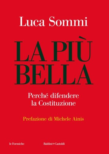 La pi&ugrave; bella. Perch&eacute; difendere la Costituzione