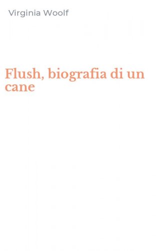 Flush, biografia di un cane