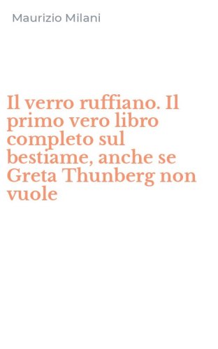 Il verro ruffiano. Il primo vero libro completo sul bestiame, anche se Greta Thunberg non vuole