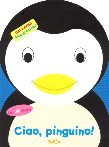 Ciao, pinguino! Attacca e colora. Con adesivi