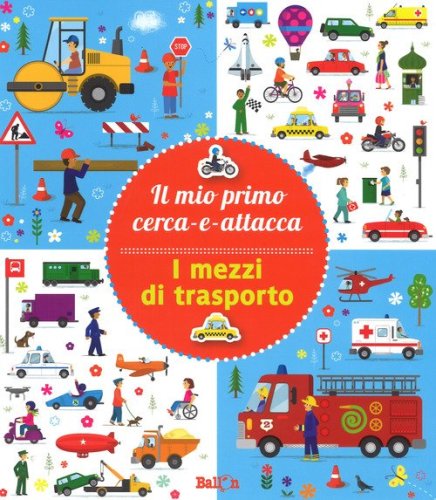 I mezzi di trasporto. Il mio primo cerca-e-attacca. Con adesivi