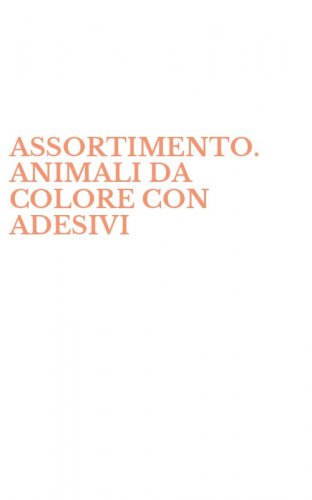 ASSORTIMENTO. ANIMALI DA COLORE CON ADESIVI