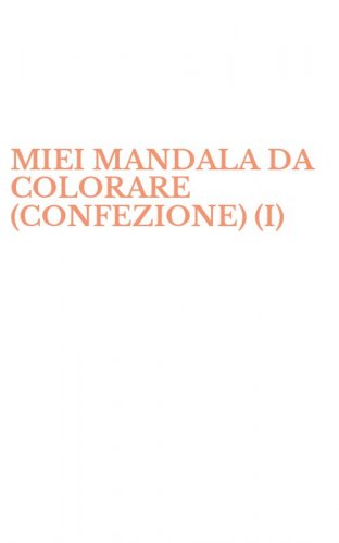MIEI MANDALA DA COLORARE (CONFEZIONE) (I)