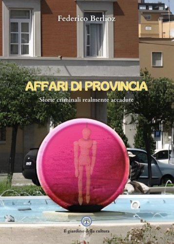 Affari di provincia. Contenuti inediti