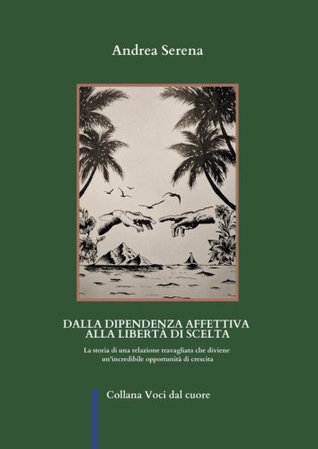 Dalla dipendenza affettiva alla libert&agrave; di scelta