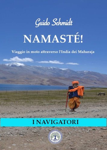 Namast&egrave;! Viaggio in moto nell'India dei Mahraja