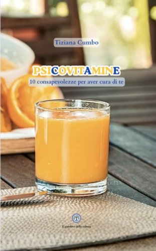 Psicovitamine. 10 consapevolezze per aver cura di te