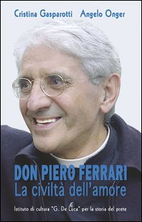 Don Pietro Ferrari. La civilt&agrave; dell'amore