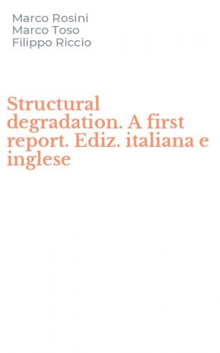 Structural degradation. A first report. Ediz. italiana e inglese