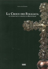 La croce dei fogliata. Un tesoro per la comunit&agrave; monteclarense