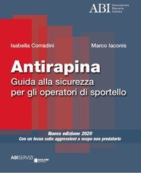 Antirapina. Guida alla sicurezza per gli operatori di sportello. Con un focus sulle aggressioni a scopo non predatorio