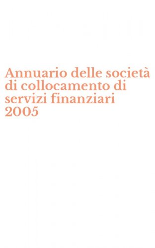 Annuario delle societ&agrave; di collocamento di servizi finanziari 2005