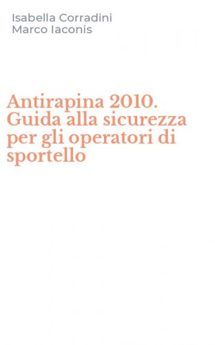 Antirapina 2010. Guida alla sicurezza per gli operatori di sportello
