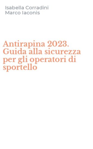 Antirapina 2023. Guida alla sicurezza per gli operatori di sportello