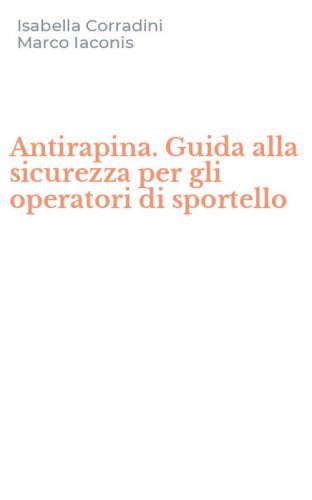 Antirapina. Guida alla sicurezza per gli operatori di sportello