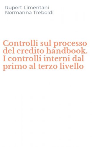 Controlli sul processo del credito handbook. I controlli interni dal primo al terzo livello
