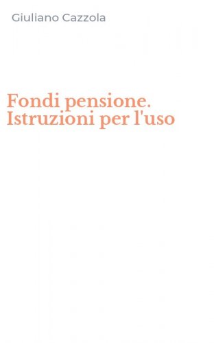 Fondi pensione. Istruzioni per l'uso