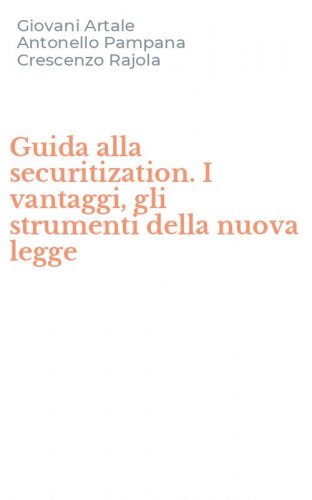Guida alla securitization. I vantaggi, gli strumenti della nuova legge