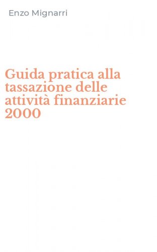 Guida pratica alla tassazione delle attivit&agrave; finanziarie 2000