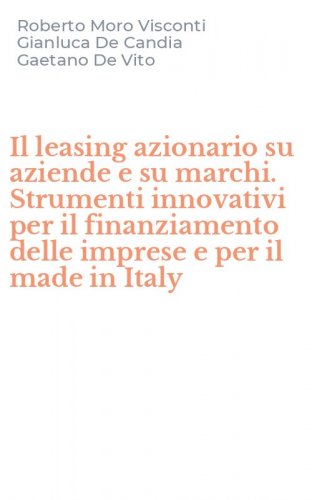 Il leasing azionario su aziende e su marchi. Strumenti innovativi per il finanziamento delle imprese e per il made in Italy