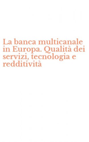 La banca multicanale in Europa. Qualit&agrave; dei servizi, tecnologia e redditivit&agrave;
