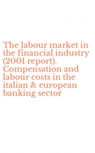 The labour market in the financial industry (2001 report). Compensation and labour costs in the italian & european banking sector