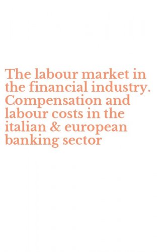 The labour market in the financial industry. Compensation and labour costs in the italian & european banking sector