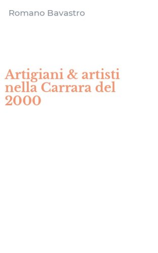 Artigiani & artisti nella Carrara del 2000