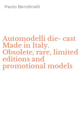 Automodelli die-cast Made in Italy. Obsolete, rare, limited editions and promotional models