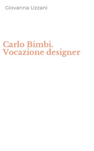 Carlo Bimbi. Vocazione designer