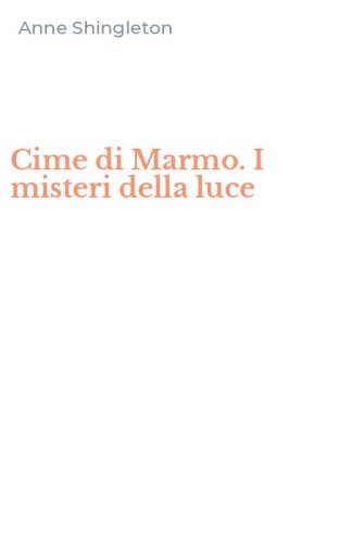 Cime di Marmo. I misteri della luce